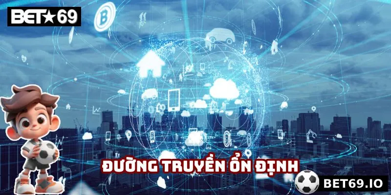 Đăng Ký Bet69 - 3 Bước Trở Thành Hội Viên Chính Thức 5 Kết nối mạng được sử dụng cần phải ổn định, không dùng internet yếu