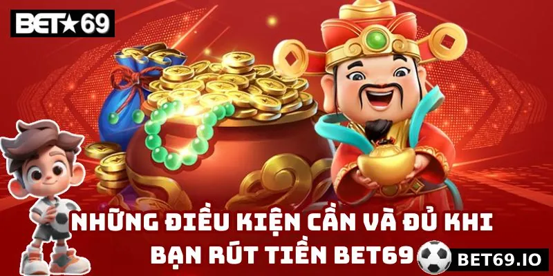 Rút Tiền Bet69 - Thao Tác Thành Công Qua 2 Kênh Thanh Toán 2 Một vài điều mà bạn phải nắm vững khi thực hiện rút tiền Bet69