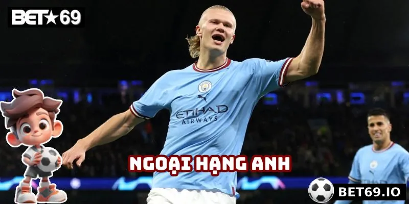 Livescore Bet69 - Cập Nhật Tỷ Số Trực Tuyến Nhanh, Chính Xác 2 Ngoại hạng Anh là một giải đấu lâu đời