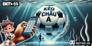 Soi Kèo Châu Á Chính Xác Trên Nền Tảng Cá Cược Bet69